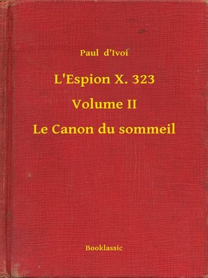 cover image of L'Espion X. 323--Volume II--Le Canon du sommeil